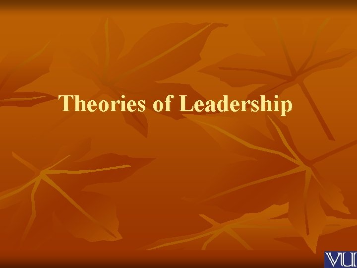 Theories of Leadership 