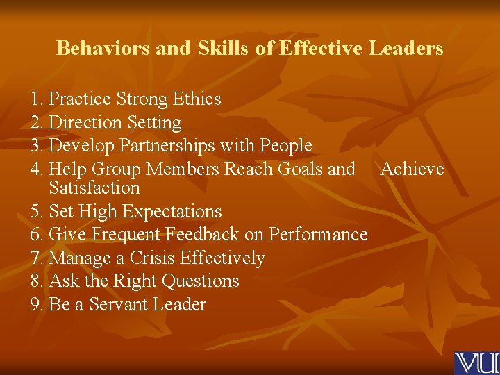 Behaviors and Skills of Effective Leaders 1. Practice Strong Ethics 2. Direction Setting 3.