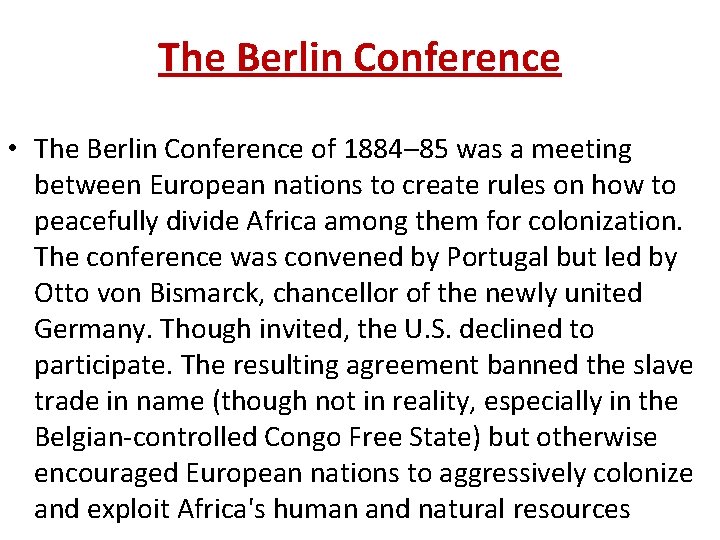 The Berlin Conference • The Berlin Conference of 1884– 85 was a meeting between