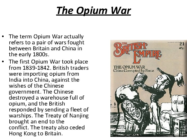 The Opium War • The term Opium War actually refers to a pair of
