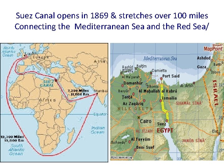 Suez Canal opens in 1869 & stretches over 100 miles Connecting the Mediterranean Sea