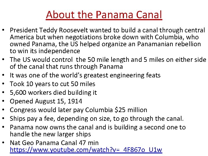 About the Panama Canal • President Teddy Roosevelt wanted to build a canal through