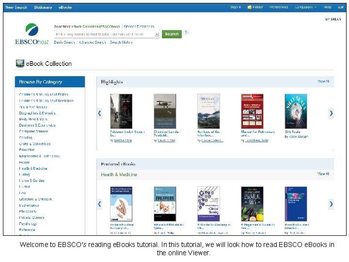 Welcome to EBSCO’s reading e. Books tutorial. In this tutorial, we will look how