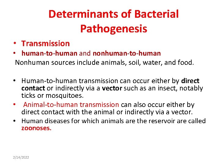 Determinants of Bacterial Pathogenesis • Transmission • human-to-human and nonhuman-to-human Nonhuman sources include animals,