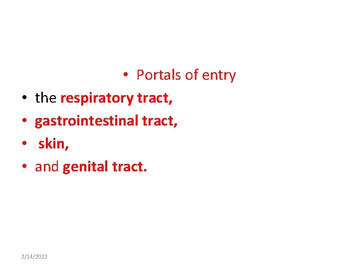  • • • Portals of entry the respiratory tract, gastrointestinal tract, skin, and