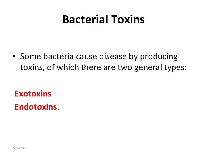 Bacterial Toxins • Some bacteria cause disease by producing toxins, of which there are