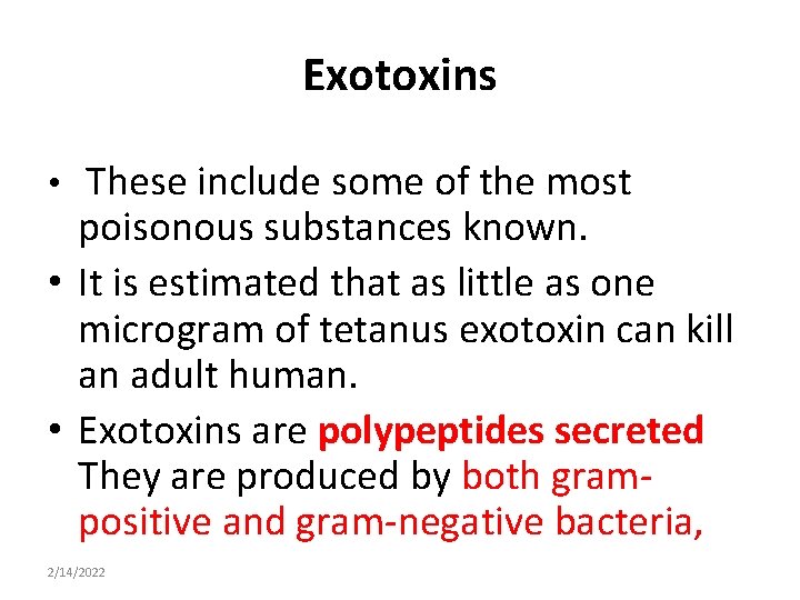 Exotoxins • These include some of the most poisonous substances known. • It is