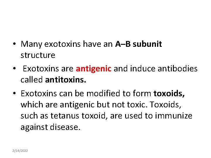  • Many exotoxins have an A–B subunit structure • Exotoxins are antigenic and