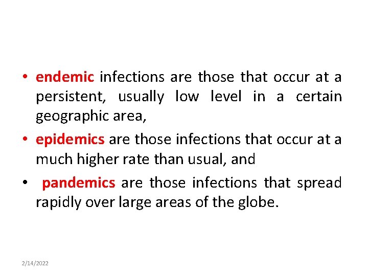  • endemic infections are those that occur at a persistent, usually low level