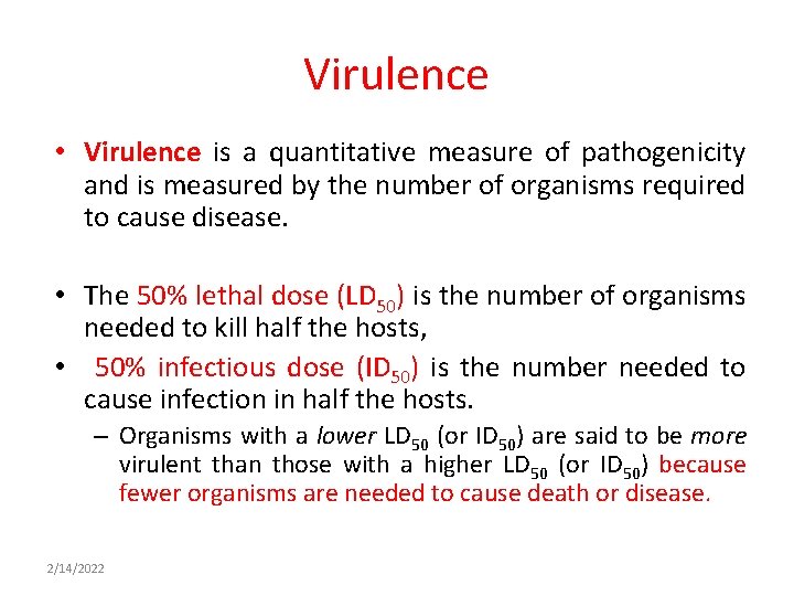 Virulence • Virulence is a quantitative measure of pathogenicity and is measured by the