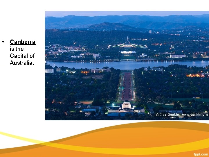  • Canberra is the Capital of Australia. 