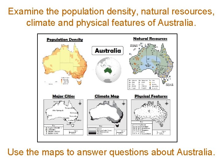 Examine the population density, natural resources, climate and physical features of Australia. Use the