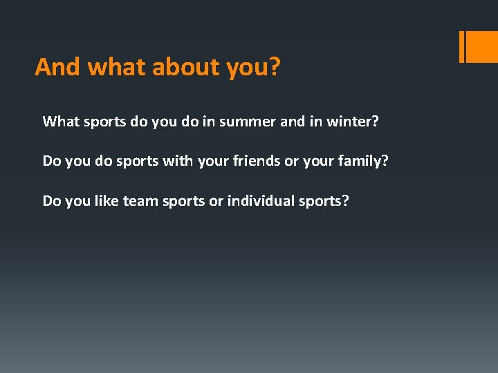 And what about you? What sports do you do in summer and in winter?