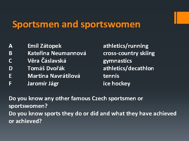 Sportsmen and sportswomen A B C D E F Emil Zátopek Kateřina Neumannová Věra