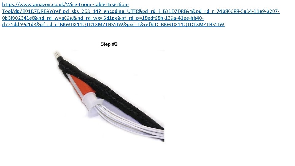 https: //www. amazon. co. uk/Wire-Loom-Cable-Insertion. Tool/dp/B 01 D 7 DRB 9 Y/ref=pd_sbs_263_14? _encoding=UTF 8&pd_rd_i=B