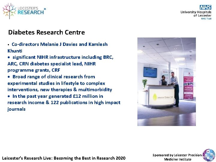 Diabetes Research Centre Co-directors Melanie J Davies and Kamlesh Khunti • significant NIHR infrastructure