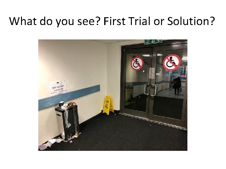 What do you see? First Trial or Solution? 
