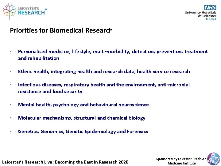 Priorities for Biomedical Research • Personalised medicine, lifestyle, multi-morbidity, detection, prevention, treatment and rehabilitation
