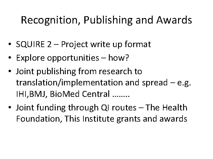 Recognition, Publishing and Awards • SQUIRE 2 – Project write up format • Explore