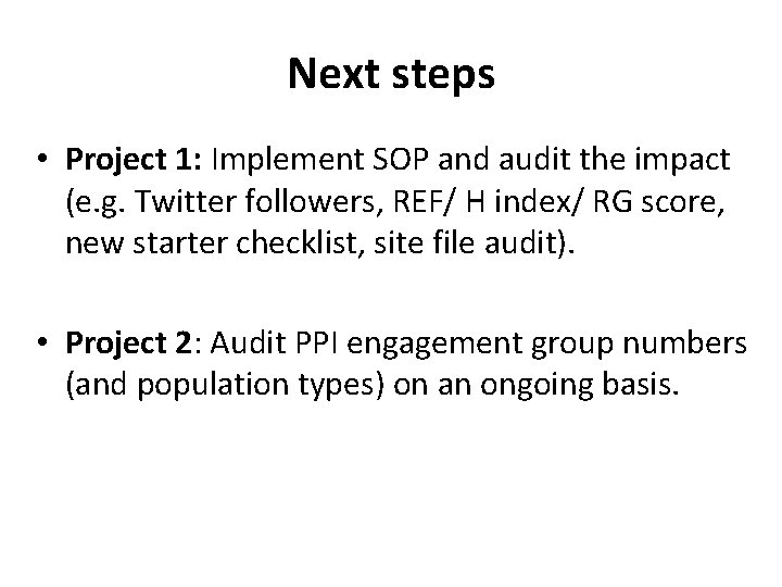 Next steps • Project 1: Implement SOP and audit the impact (e. g. Twitter