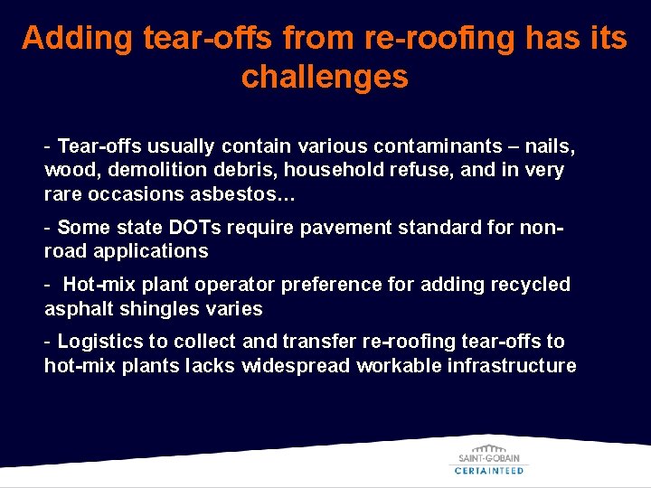 Adding tear-offs from re-roofing has its challenges - Tear-offs usually contain various contaminants –
