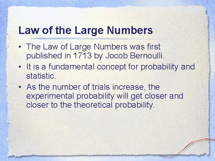 Law of the Large Numbers • The Law of Large Numbers was first published