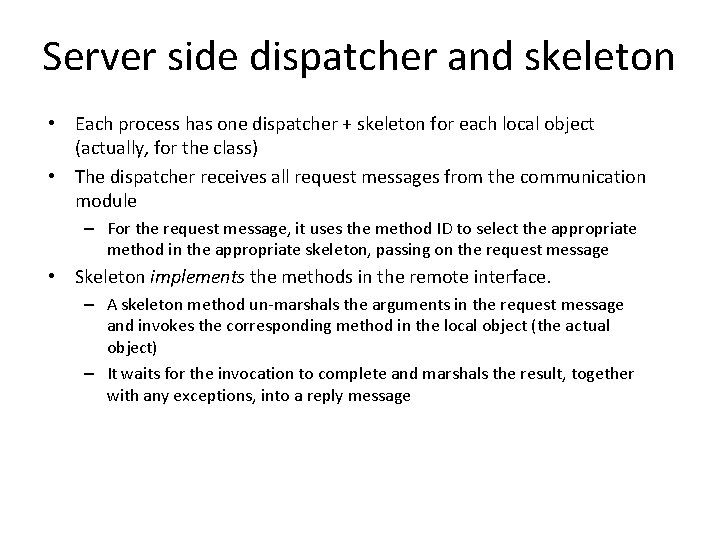Server side dispatcher and skeleton • Each process has one dispatcher + skeleton for