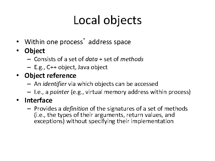 Local objects • Within one process’ address space • Object – Consists of a