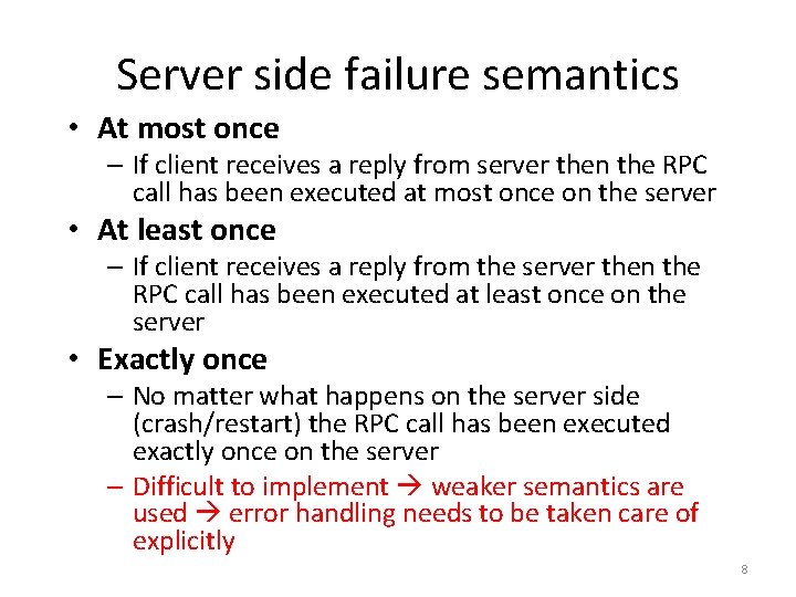 Server side failure semantics • At most once – If client receives a reply