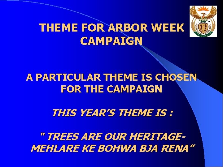 THEME FOR ARBOR WEEK CAMPAIGN A PARTICULAR THEME IS CHOSEN FOR THE CAMPAIGN THIS