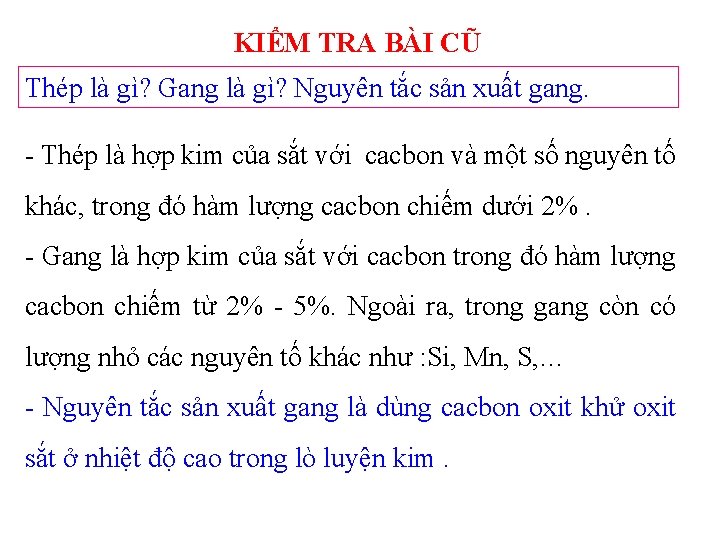 KIỂM TRA BÀI CŨ Thép là gì? Gang là gì? Nguyên tắc sản xuất