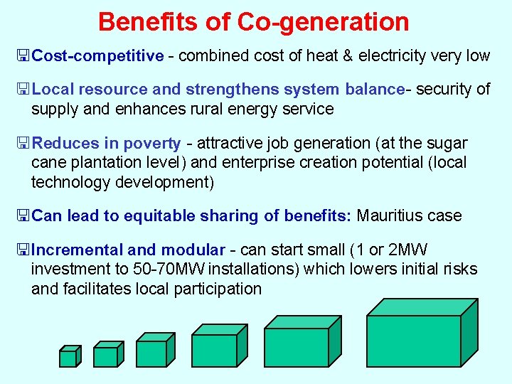 Benefits of Co-generation < Cost-competitive - combined cost of heat & electricity very low