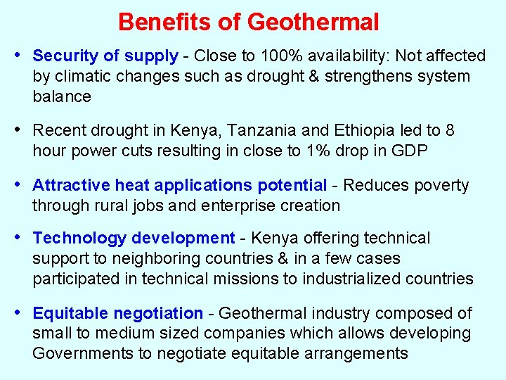 Benefits of Geothermal • Security of supply - Close to 100% availability: Not affected