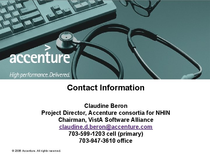 Contact Information Claudine Beron Project Director, Accenture consortia for NHIN Chairman, Vist. A Software