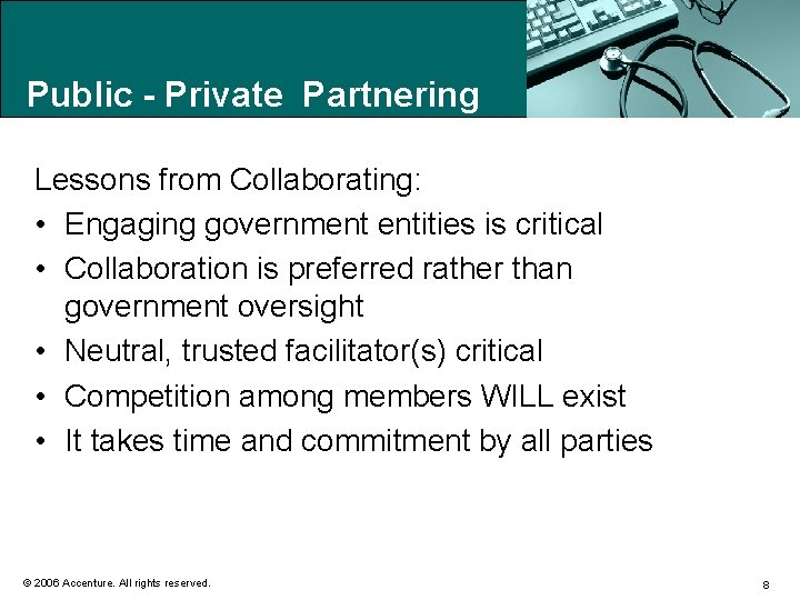 Public - Private Partnering Lessons from Collaborating: • Engaging government entities is critical •