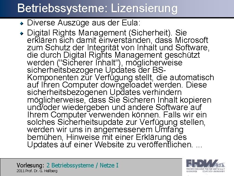 Betriebssysteme: Lizensierung Diverse Auszüge aus der Eula: Digital Rights Management (Sicherheit). Sie erklären sich