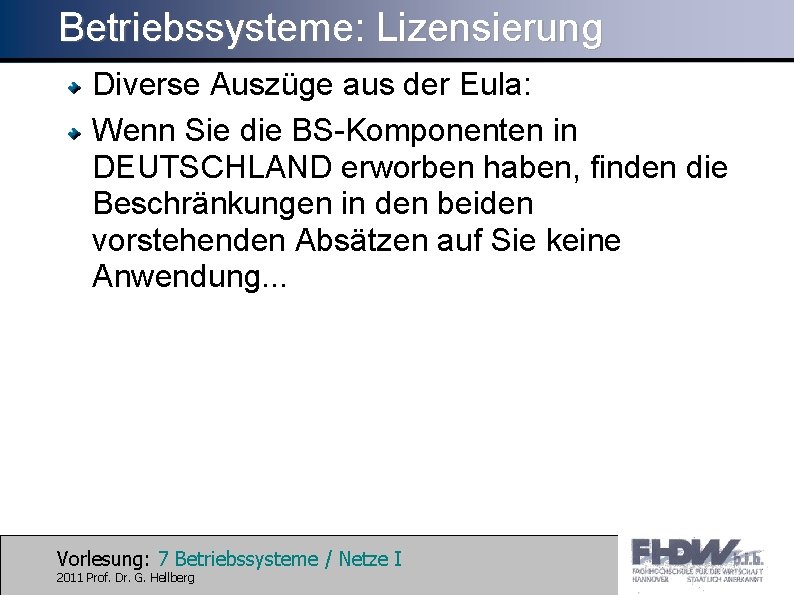 Betriebssysteme: Lizensierung Diverse Auszüge aus der Eula: Wenn Sie die BS-Komponenten in DEUTSCHLAND erworben