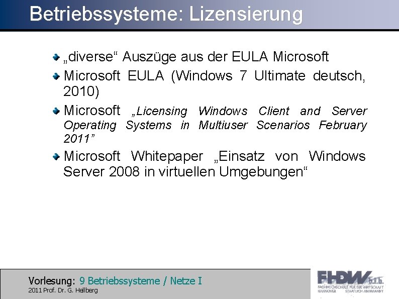 Betriebssysteme: Lizensierung „diverse“ Auszüge aus der EULA Microsoft EULA (Windows 7 Ultimate deutsch, 2010)