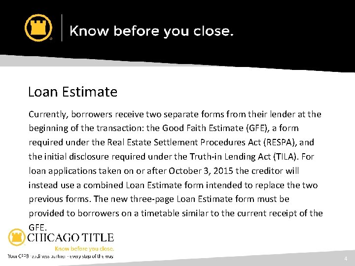 Five Things You Need to Know Before August 2015 Loan Estimate Currently, borrowers receive