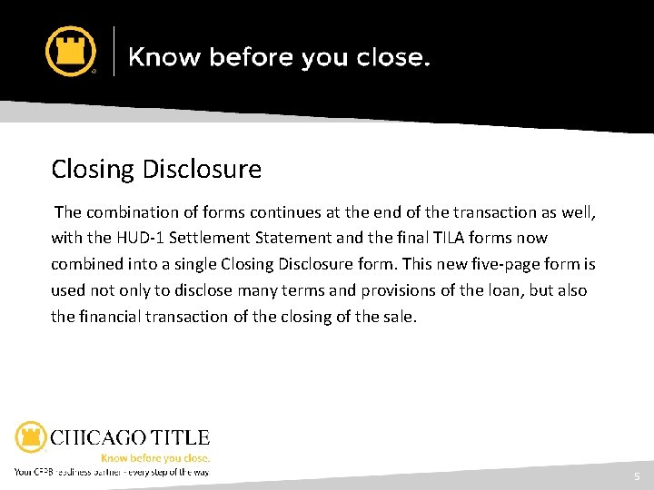 Five Things You Need to Know Before August 2015 Closing Disclosure The combination of