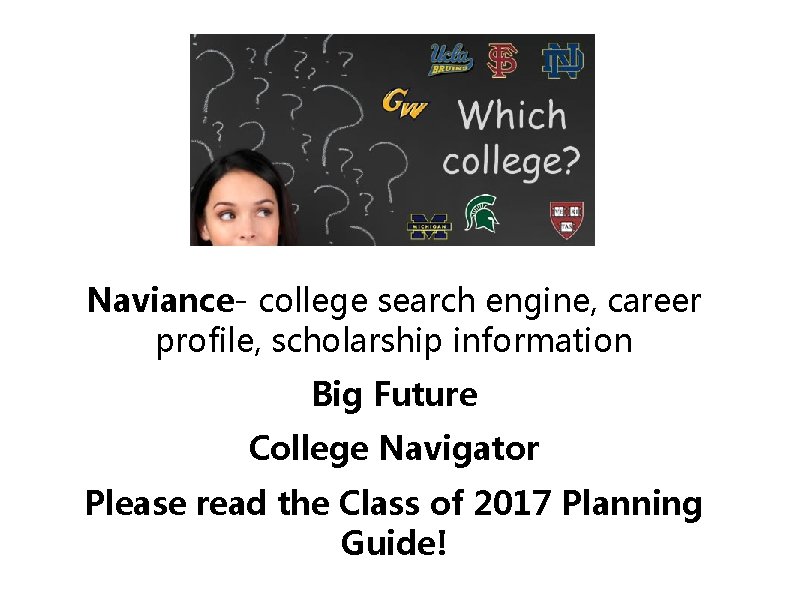 h Naviance- college search engine, career profile, scholarship information Big Future College Navigator Please h Naviance- college search engine, career profile, scholarship information Big Future College Navigator Please