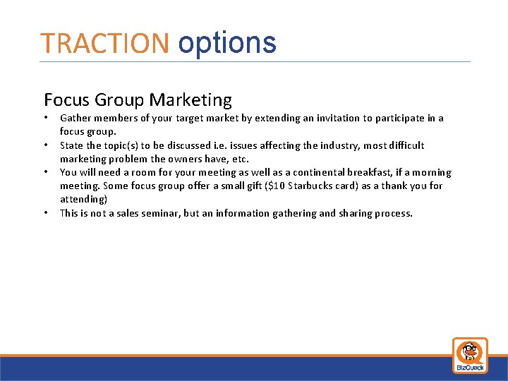 TRACTION options Focus Group Marketing • • Gather members of your target market by