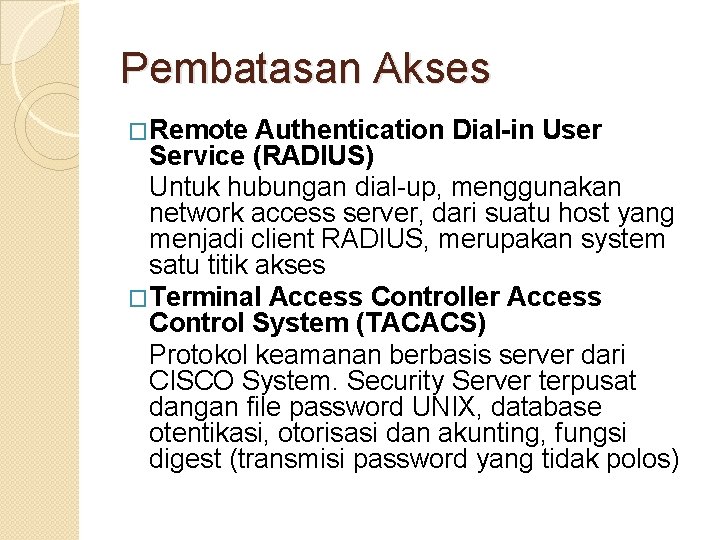 Pembatasan Akses �Remote Authentication Dial-in User Service (RADIUS) Untuk hubungan dial-up, menggunakan network access