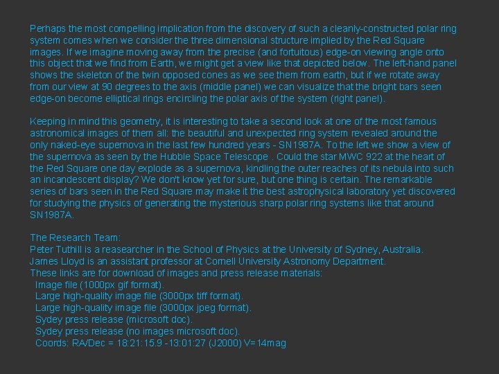 Perhaps the most compelling implication from the discovery of such a cleanly-constructed polar ring