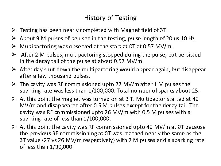 History of Testing Ø Ø Ø Ø Testing has been nearly completed with Magnet