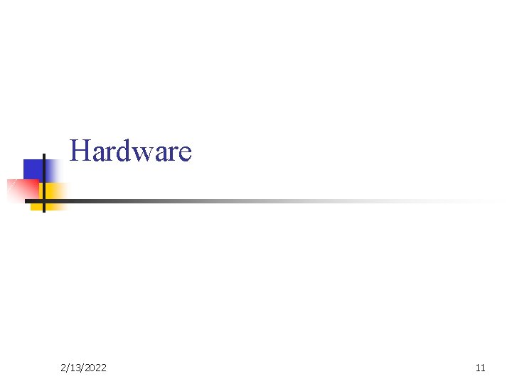 Hardware 2/13/2022 11 Hardware 2/13/2022 11