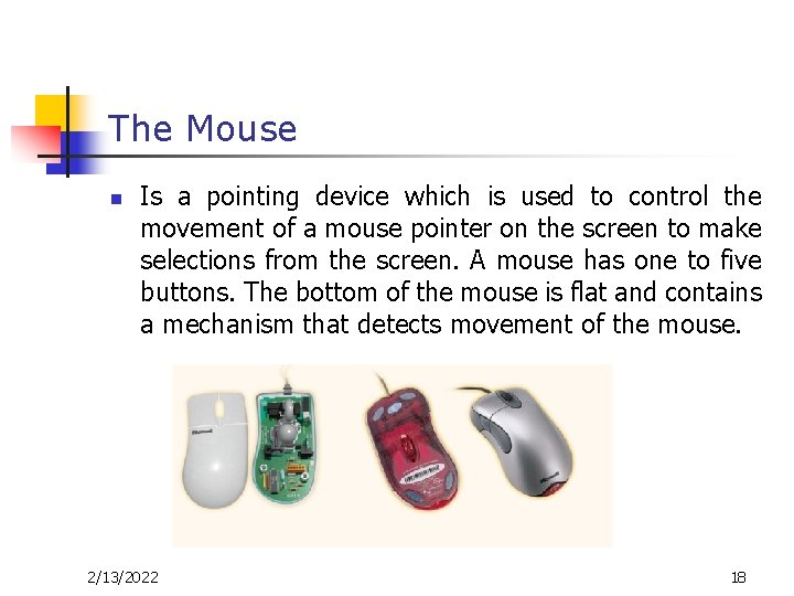 The Mouse n Is a pointing device which is used to control the movement The Mouse n Is a pointing device which is used to control the movement