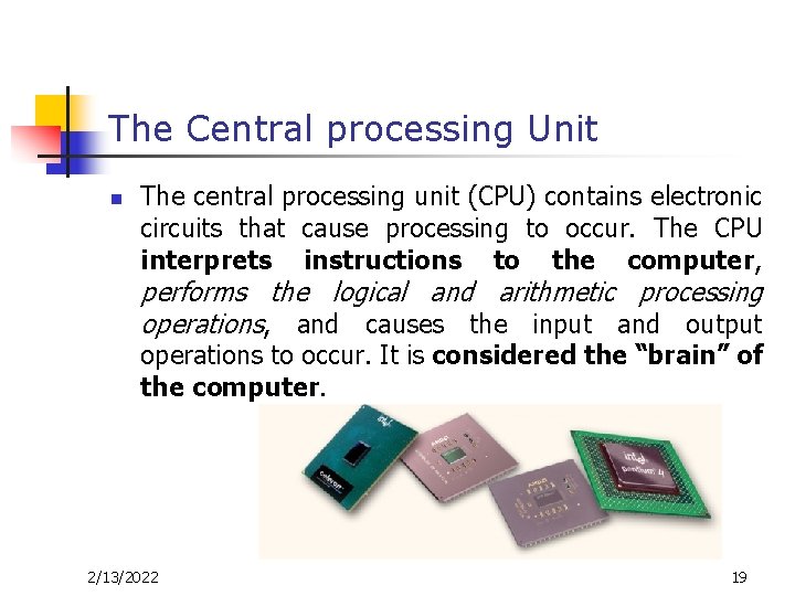 The Central processing Unit n The central processing unit (CPU) contains electronic circuits that The Central processing Unit n The central processing unit (CPU) contains electronic circuits that