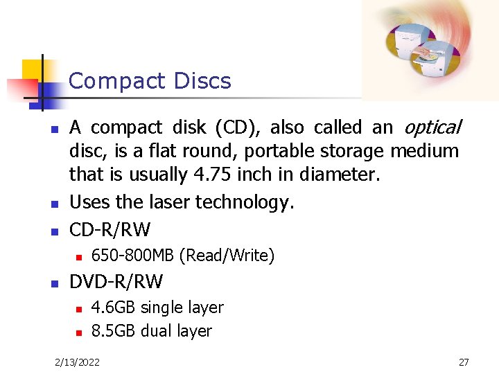 Compact Discs n n n A compact disk (CD), also called an optical disc, Compact Discs n n n A compact disk (CD), also called an optical disc,