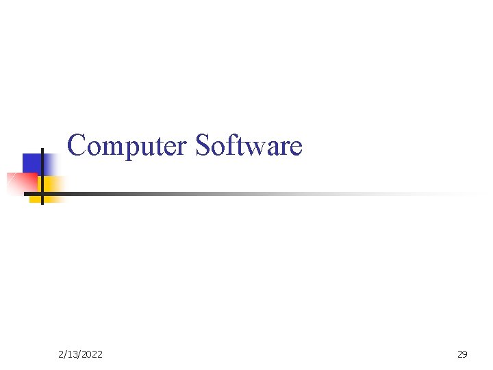 Computer Software 2/13/2022 29 Computer Software 2/13/2022 29